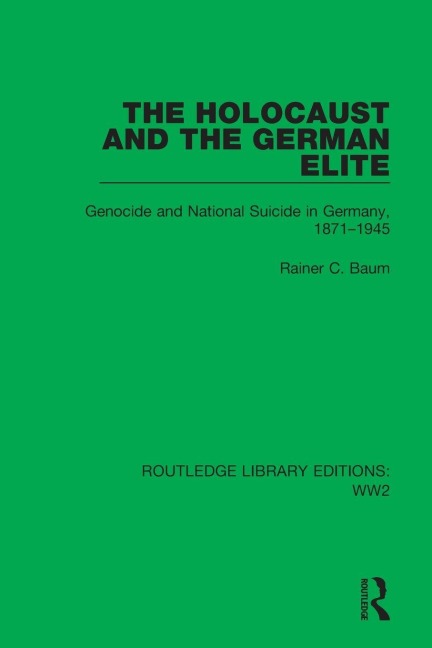 The Holocaust and the German Elite - Rainer C Baum