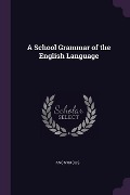 Cover-Bild zum Titel 'A School Grammar of the English Language' von 'Anonymous'