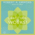 Gratitude Works! Lib/E: A 21-Day Program for Creating Emotional Prosperity - Robert A. Emmons