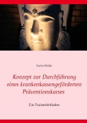 Cover-Bild zum Titel 'Konzept zur Durchführung eines krankenkassengeförderten Präventionskurses' von 'Stefan Wahle'