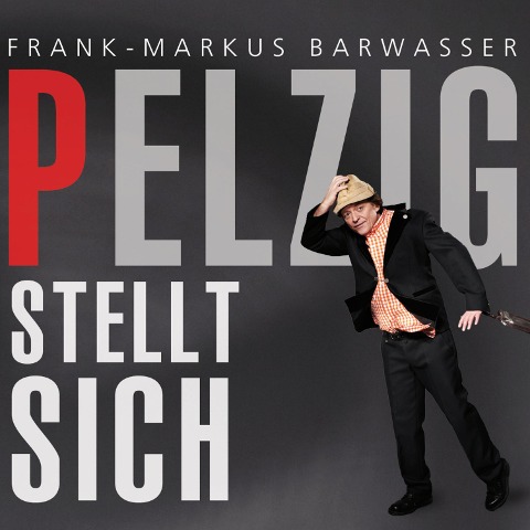 Frank-Markus Barwasser, Pelzig stellt sich - Erwin Pelzig