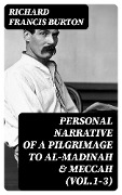 Cover-Bild zum Titel 'Personal Narrative of a Pilgrimage to Al-Madinah & Meccah (Vol.1-3)' von 'Richard Francis Burton'
