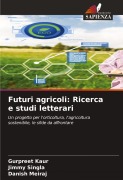 Cover-Bild zum Titel 'Futuri agricoli: Ricerca e studi letterari' von 'Gurpreet Kaur, Jimmy Singla, Danish Meiraj'
