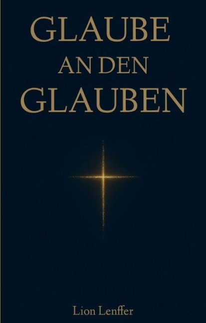 Glaube an den Glauben - Lion Lenffer