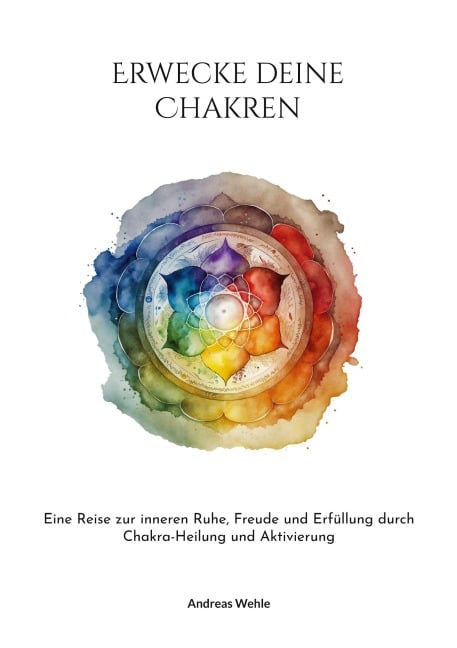 Erwecke deine Chakren - Andreas Wehle