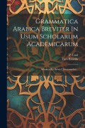 Cover-Bild zum Titel 'Grammatica Arabica Breviter In Usum Scholarum Academicarum: Adiuncta Est Brevis Chrestomathia...' von 'Taco Roorda, P. Cool'