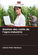 Cover-Bild zum Titel 'Gestion des coûts de l'agro-industrie' von 'Letícia Peter Barbosa'