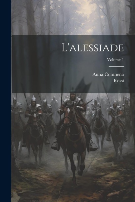 L'alessiade; Volume 1 - Anna Comnena, Rossi