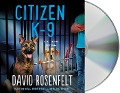 Cover-Bild zum Titel 'Citizen K-9' von 'David Rosenfelt'