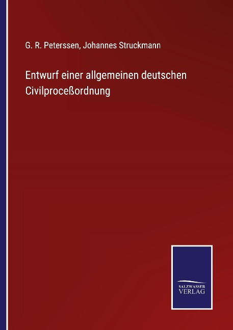 Entwurf einer allgemeinen deutschen Civilproceßordnung - G. R. Peterssen, Johannes Struckmann