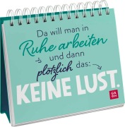 Cover-Bild zum Titel 'Da will man in Ruhe arbeiten und dann plötzlich das: keine Lust.' von ''