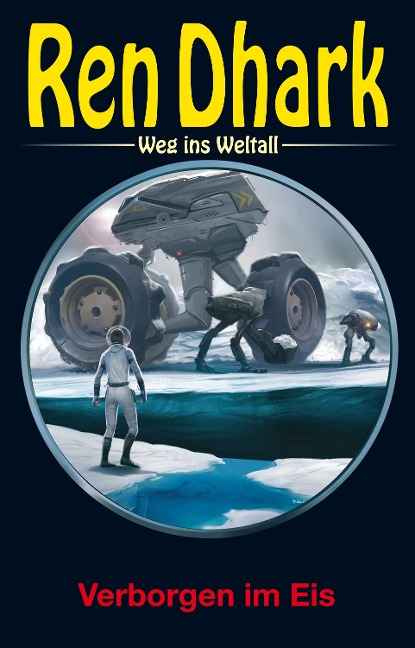 Ren Dhark - Weg ins Weltall 106: Verborgen im Eis - Jan Gardemann, Gary G. Aldrin, Jessica Keppler