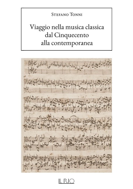 Viaggio nella musica classica. Dal Cinquecento alla contemporanea - Stefano Tonni