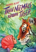 Trau niemals einem Tiger - Hanna Alkaf