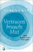 Cover-Bild zum Titel 'Vertrauen braucht Mut' von 'Verena Kast'