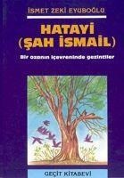 Hatayi Sah Ismail - Ismet Zeki Eyüboglu