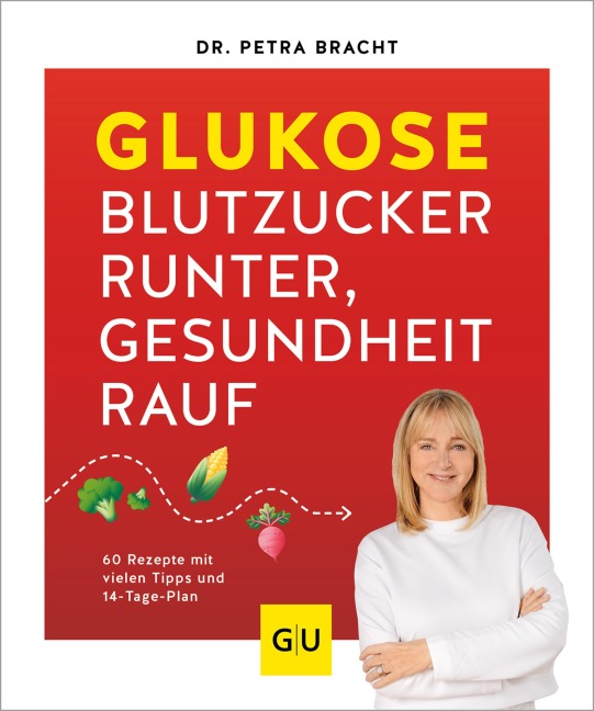 Glukose - Blutzucker runter, Gesundheit rauf - Petra Bracht