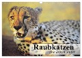 Raubkatzen. Die leisen Jäger (Wandkalender 2025 DIN A3 quer), CALVENDO Monatskalender - Elisabeth Stanzer