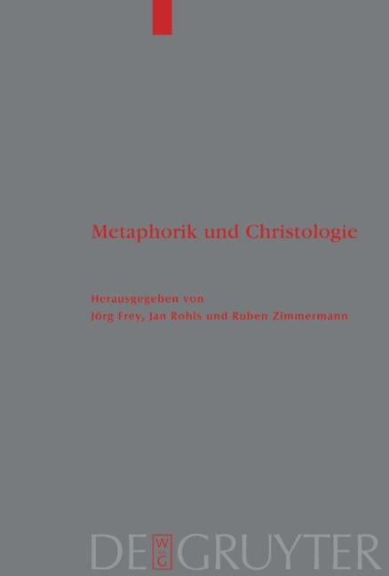 Metaphorik und Christologie - Jörg Frey, Ruben Zimmermann, Jan Rohls