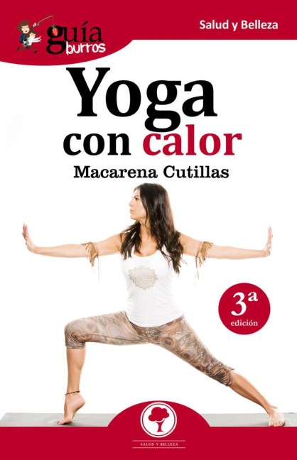 Yoga con calor : todo lo que debes saber sobre el yoga con calor - Macarena Cutillas Rodríguez