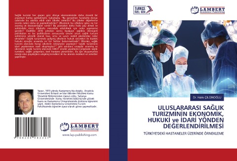 ULUSLARARASI SA¿LIK TUR¿ZM¿N¿N EKONOM¿K, HUKUK¿ ve ¿DAR¿ YÖNDEN DE¿ERLEND¿R¿LMES¿ - Hakk¿ Çilgino¿Lu
