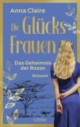 Cover-Bild zum Titel 'Die Glücksfrauen - Das Geheimnis der Rosen' von 'Anna Claire'