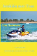 Cover-Bild zum Titel 'Jetskiën met Tom' von 'Luc Summers'