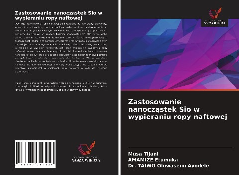 Zastosowanie nanocz¿stek Sio w wypieraniu ropy naftowej - Musa Tijani, Amamize Etumuka, Taiwo Oluwaseun Ayodele