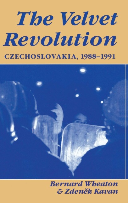The Velvet Revolution - Bernard Wheaton, Zdenek Kavan