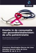 Cover-Bild zum Titel 'Emotie in de consumptie van gezondheidsdiensten: de arts-patiëntrelatie' von 'Francisco Washington Barros de Lima, Alandey Severo Leite Da Silva, Danielle M. de O. A. G'