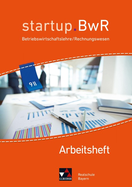 startup.BWR Bayern 9 II Arbeitsheft Realschule Bayern - Manuel Friedrich, Jens Geiger, Katrin Gorzitzke, Constanze Meier