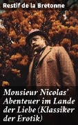 Monsieur Nicolas' Abenteuer im Lande der Liebe (Klassiker der Erotik) - Restif De La Bretonne