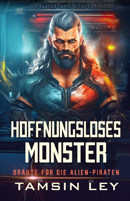 Hoffnungsloses Monster: Ein spannender Alien- & SciFi-Liebesromane mit Spice (Bräute für die Alien-Piraten, #2) - Tamsin Ley