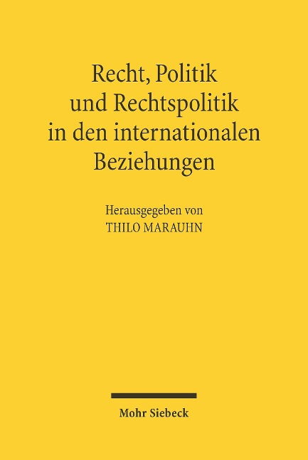 Recht, Politik und Rechtspolitik in den internationalen Beziehungen - 