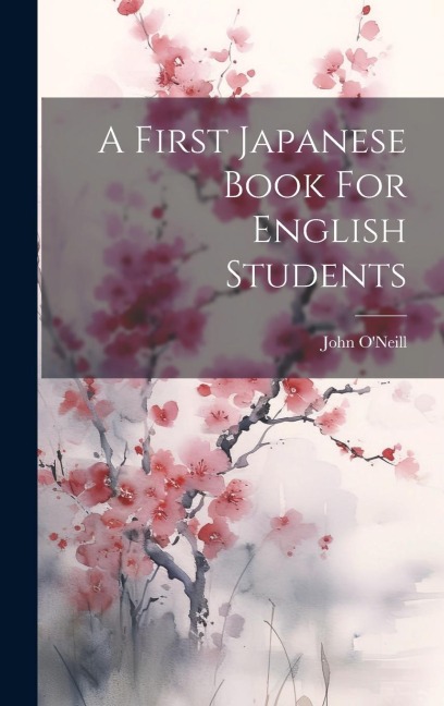 A First Japanese Book For English Students - John O'Neill