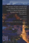 Cover-Bild zum Titel 'Des Voies D'exécution Sur Les Biens Des Débiteurs Dans Le Droit Romain Et Dans L'ancien Droit Français: Avec Un Appendice Sur Les Effets De La Saisie-' von 'Jules Tambour'