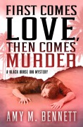 Cover-Bild zum Titel 'First Comes Love, Then Comes Murder' von 'Amy M Bennett'
