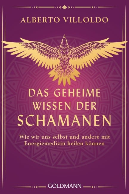 Das geheime Wissen der Schamanen - Alberto Villoldo
