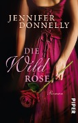 Cover-Bild zum Titel 'Die Wildrose' von 'Jennifer Donnelly'