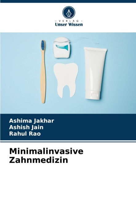 Minimalinvasive Zahnmedizin - Ashima Jakhar, Ashish Jain, Rahul Rao