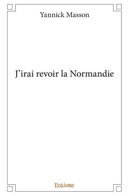 J'irai revoir la Normandie - Yannick Masson
