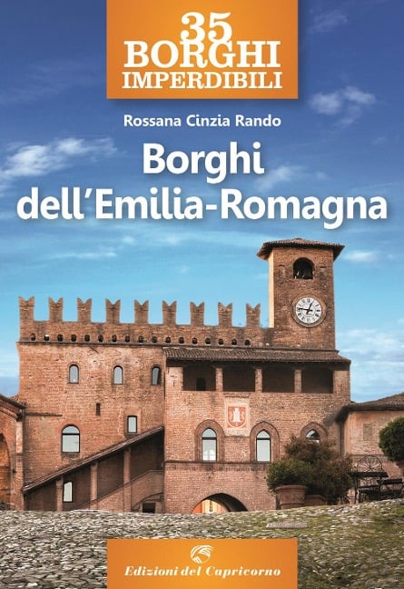 35 borghi imperdibili. Borghi dell'Emilia Romagna - Rossana Cinzia Rando