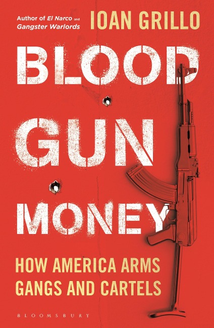 Blood Gun Money - Ioan Grillo
