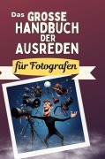 Cover-Bild zum Titel 'Das große Handbuch der Ausreden für Fotografen' von 'Noah Münch'