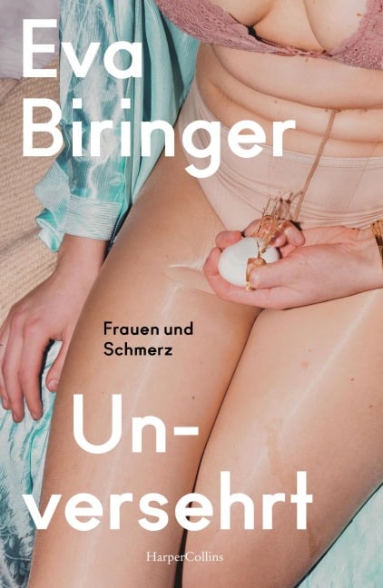 Unversehrt. Frauen und Schmerz - Eva Biringer