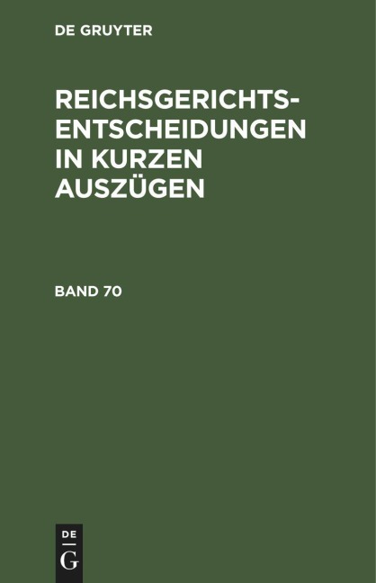 Reichsgerichts-Entscheidungen in kurzen Auszügen / Strafsachen. Band 70 - 