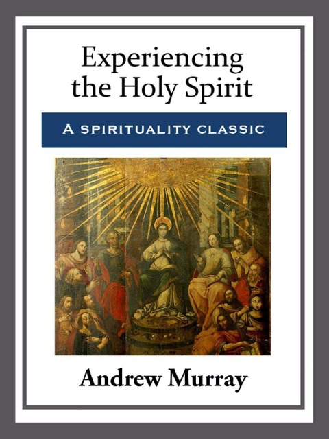 Experiencing the Holy Spirit - Andrew Murray