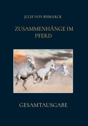Cover-Bild zum Titel 'GESAMTAUSGABE ZUSAMMENHÄNGE IM PFERD' von 'JULIE von Bismarck'