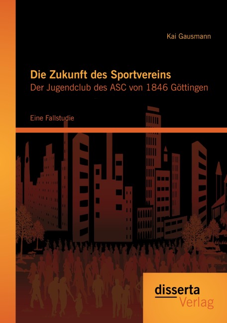 Die Zukunft des Sportvereins: Der Jugendclub des ASC von 1846 Göttingen - Kai Gausmann