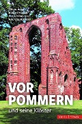 Cover-Bild zum Titel 'Kulturtouristischer Führer zu den Klöstern in Vorpommern' von 'Oliver Auge, Andreas Kieseler, Katja Hillebrand, Robert Harlaß'
